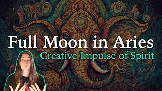 Super Full Moon in Aries - Creative Impulse of Spirit - September 29th 2023 - Moon Omens