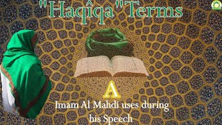 "Haqîqa" Terms Imam Al Mahdi uses during his Speech: letters (A)