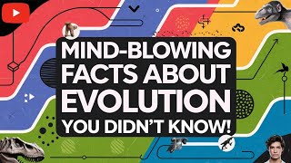 Mind-Blowing Facts About Evolution You Didn't Know!