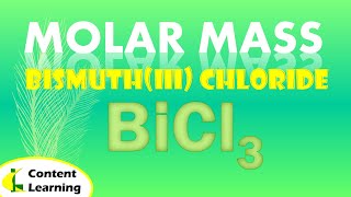 MOLAR MASS || BISMUTH III CHLORIDE | Bi(III) Cl3