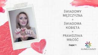 Świadomy Mężczyzna + Świadoma Kobieta = Prawdziwa Miłość