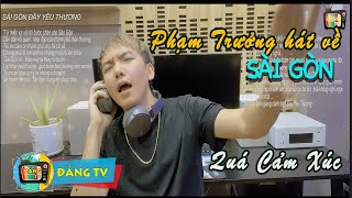 Ca khúc cảm động về Sài Gòn | Phạm Trưởng |Sài Gòn Đầy Yêu Thương