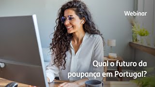 Webinar - Qual o futuro da Poupança em Portugal?