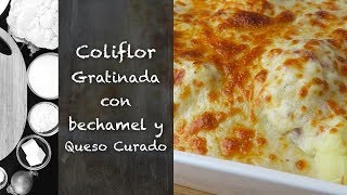 Coliflor Gratinada con Bechamel y Queso Curado