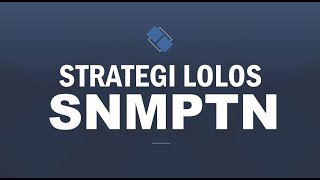 STRATEGI LOLOS SNMPTN 2021