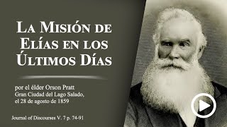 La Misión de Elías en los Últimos Días por Orson Pratt