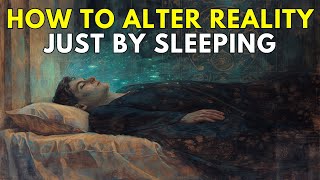 Step-by-Step: How to Change Your Reality Just By Sleeping