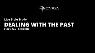 Live Bible Study - Dealing with the Past | 022322