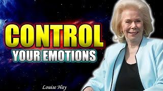 Control Your Emotions | Louise Hay