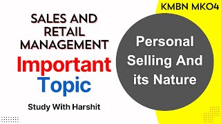 Personal Selling And its Nature | KMBN MK04 Sales And Retail Management Important Topic | MBA 4 Sem