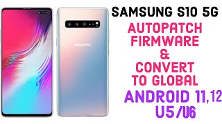 Samsung S10 5G [G977N] U5/U6 Android 11/12 Convert to Global + AutoPath Firmware NG Fix Permanently