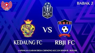 KEDAUNG FC VS RBJI FC ( BABAK 2 ) || CIBINONG CUP 2024