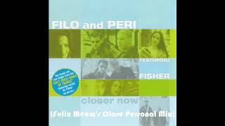 Filo and Peri - Closer Now (Felix Meow's Close Personal Mix)