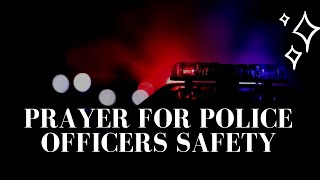 Prayer for Police Officers Safety | Prayer for Cops