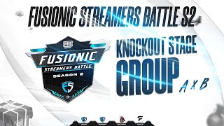 FUSIONIC STREAMERS BATTLE SEASON TWO (FSB-S2) Invited Round Knockout Stage Group A&B match