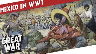 México en WW1 - La Revolución Mexicana