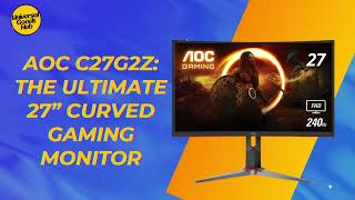 AOC C27G2Z: The ultimate 27” curved Gaming Monitor - Universal Goods Hub