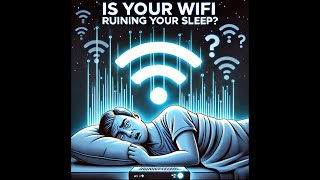 Is  WiFi Disrupting Your Sleep