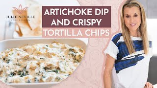 ARTICHOKE DIP AND CRISPY TORTILLA CHIPS by Home Cooking with Julie