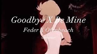 Goodbye X Be Mine (remix)