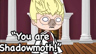 You are Shadowmoth! || Gacha Skit || Ft. MLB