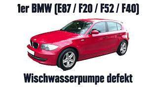 1er BMW Wischwasserpumpe defekt (E87 / F20 / F52 / F40)