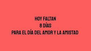 Hoy faltan 8 días para el Día del Amor y la Amistad