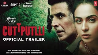 Cuttputlli - Official Trailer | Akshay Kumar, Rakul | Ranjit | Vashu & Jackky Bhagnani | Deepshikha