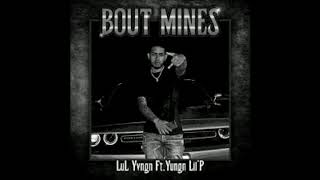 Lul Yvngn Feat. Yungn Lil’ P - Bout Mines [1/2 CLEAN 🧼]