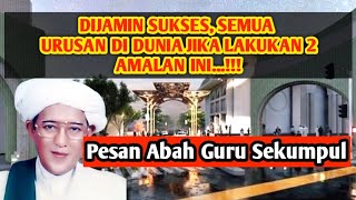 DIJAMIN SUKSES, SEMUA URUSAN DI DUNIA JIKA LAKUKAN 2 AMALAN INI!!! PESAN GURU SEKUMPUL