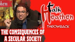 What Are The Consequences Of A Secular Society? | Talk Heathen: Throwback