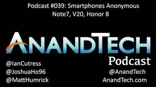 The AnandTech Podcast #039: Note7, V20, Honor 8