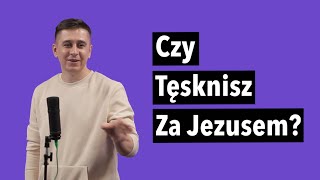 Czy tęsknisz za Jezusem? | Roman Horodycki