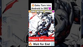 🔥Goku + Android = ?😈 Goku Become Android🔚 #goku #Dragonball #dragonballz #DBS #DBZ #shorts #Viral