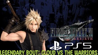 Final Fantasy VII Rebirth - Legendary Bout: Cloud vs The Warriors