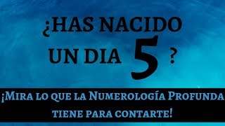 Si has Nacido un Dia 5 Tienes que Ver este Video de Numerologia Profunda