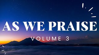 AS WE PRAISE Volume 3