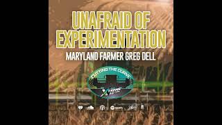 Member Spotlight: Greg Dell - Young Maryland Farmer Unafraid of Experimentation