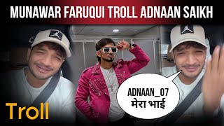 munawar faruqui troll adnan | munawar faruqui | adnan shaikh | bigboss ott 3