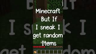 Minecraft But Sneaking Will Give You Random Items