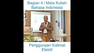 Bagian 4 | Penggunaan Kalimat Efektif Mata Kuliah Bahasa Indonesia Bersama Bapak Hani