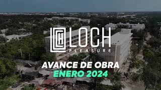 Loch - Avance de Obra 90% Enero 2024 | Grupo Aqua Developments