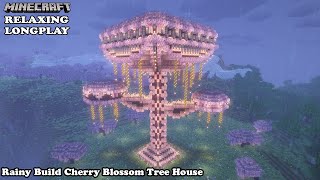 Minecraft Relaxing Longplay - Rainy Cherry Blossom - Cozy Build Tree House ( No Commentary ) 1.20