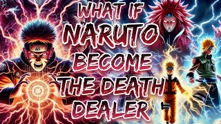 What If Naruto Become The Death Dealer