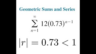 Geometric Series 12 (0.73)^(n-1) Is Convergent Since Ratio |r| Is Less Than 1