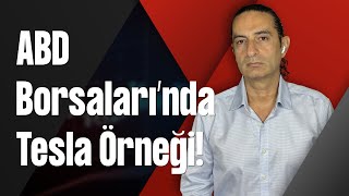 ABD Borsaları’nda Tesla Örneği!