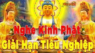 Mở Nghe Kinh Phật Trong Nhà Giải Hạn Tiêu Nghiệp Gia Đạo Bình An Tài Lộc Đầy Nhà - Kinh Phật