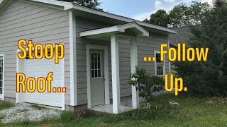 Stoop Roof follow up video