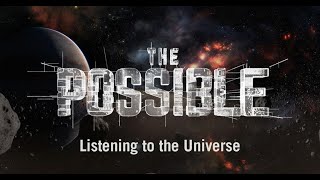 The Possible: Listening to the Universe