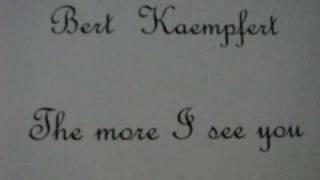 Bert Kaempfert - The more I see you